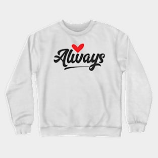 Always Heart Text Crewneck Sweatshirt